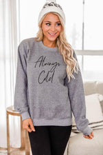 Load image into Gallery viewer, Always Cold Script Heather Grey Graphic Sweatshirt
