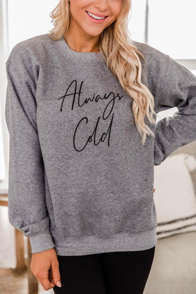 Always Cold Script Heather Grey Graphic Sweatshirt