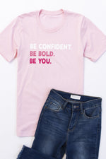 Load image into Gallery viewer, Be Confident, Be Bold, Be You Graphic Tee
