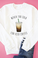Load image into Gallery viewer, Never Too Cold For Iced Coffee White Graphic Sweatshirt
